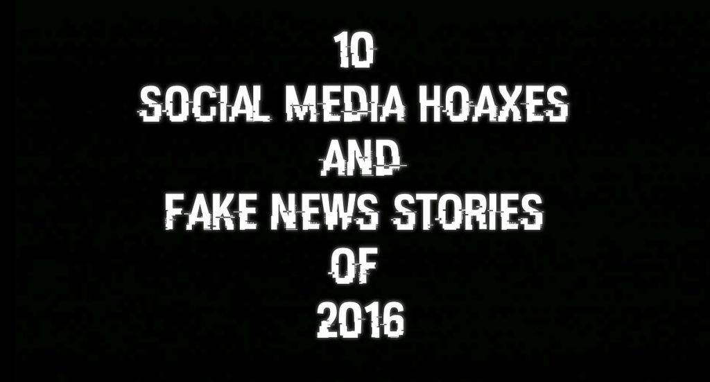 10 Social Media Hoaxes and Fake News Stories of 2016: Video