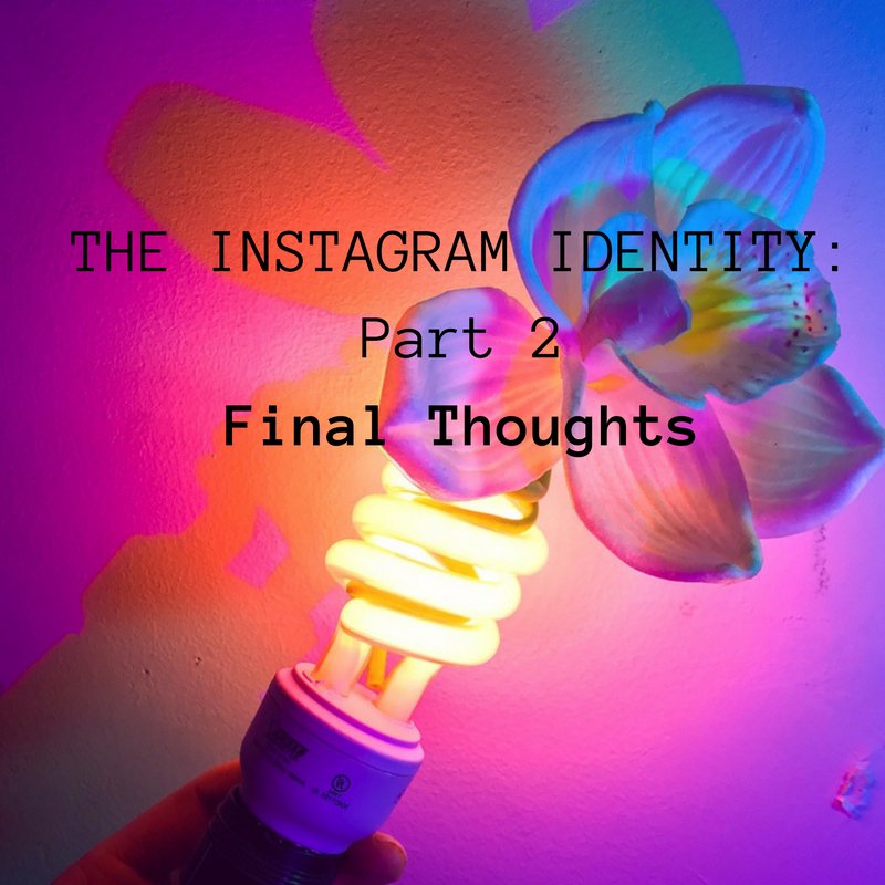 The Instagram Identity: Final thoughts