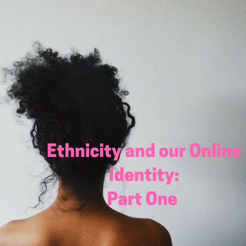 Part One:  Staying Woke, Ethnicity and Identity Online