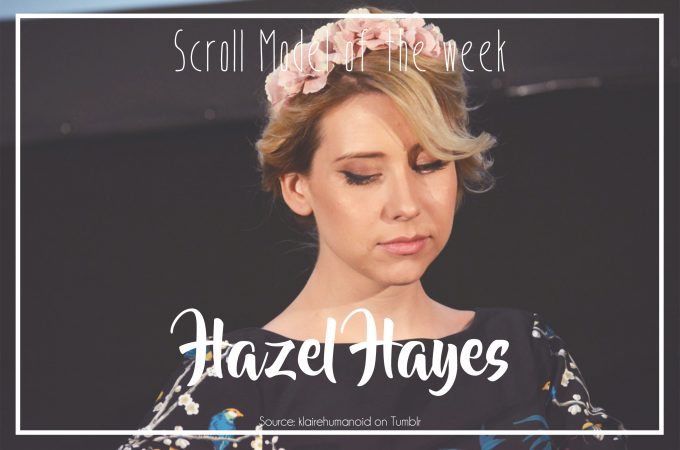 Hazel Hayes | Scroll Model of the Week