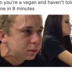 Did I tell you I’m vegan?